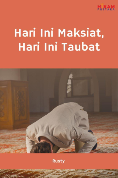 Hari Ini Maksiat, Hari Ini Taubat