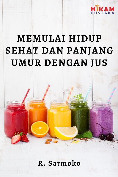 Memulai Hidup Sehat dan Panjang Umur dengan Jus