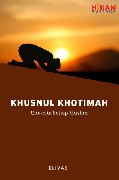 Khusnul Khotimah; Cita-cita Setiap Muslim