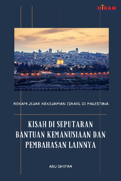 Rekam Jejak Kekejaman Israel di Palestina; Kisah di Seputaran Bantuan Kemanusiaan dan Pembahasan Lainnya