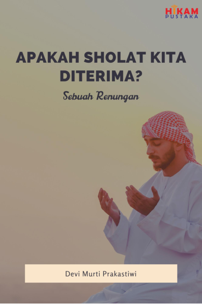 Sebuah Renungan; Apakah Sholat Kita Diterima?