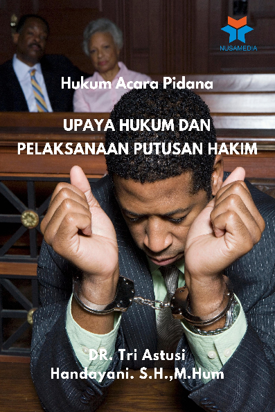 Hukum Acara Pidana; Upaya Hukum dan Pelaksanaan Putusan Hakim