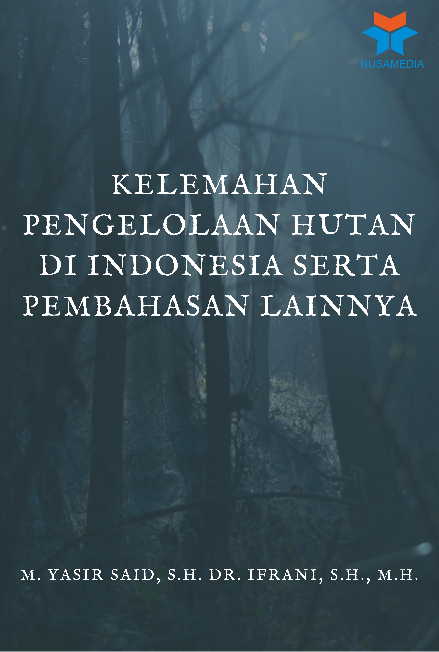 Kelemahan Pengelolaan Hutan di Indonesia serta Pembahasan Lainnya