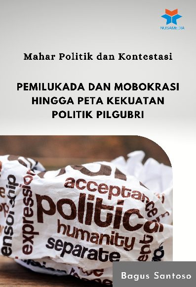 Mahar Politik dan Kontestasi; Pemilukada dan Mobokrasi hingga Peta Kekuatan Politik Pilgubri