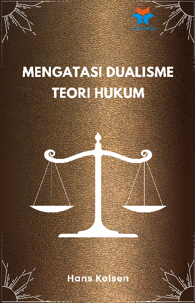 Mengatasi Dualisme Teori Hukum