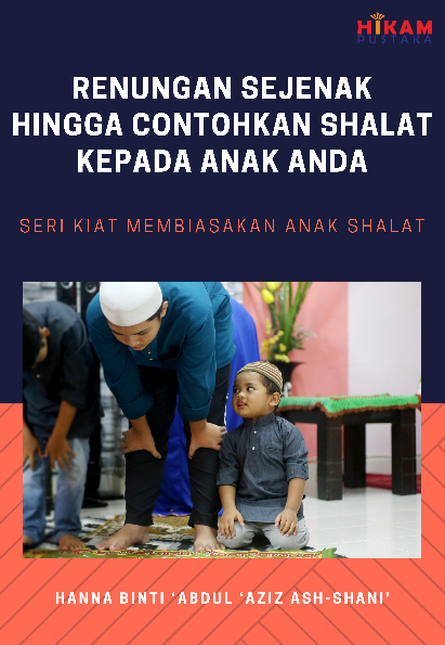 Seri Kiat Membiasakan Anak Shalat; Renungan Sejenak hingga Contohkan Shalat kepada Anak Anda