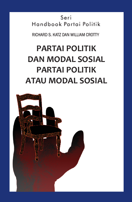 Seri handbook partai politik; partai politik dan modal sosial, partai politik atau modal sosial