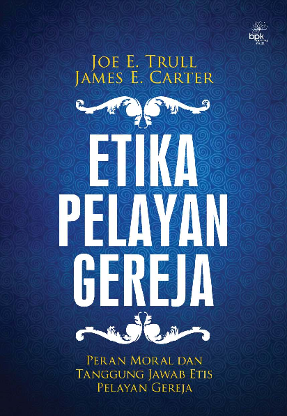 Etika pelayan gereja : Peran moral dan tanggung jawab etis pelayan gereja