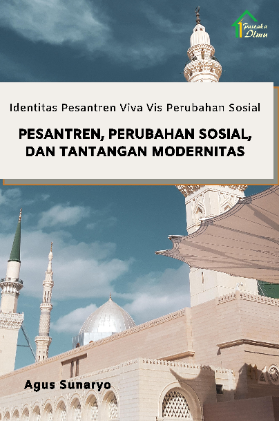 Identitas Pesantren Viva Vis Perubahan Sosial; Pesantren, Perubahan Sosial, dan Tantangan Modernitas