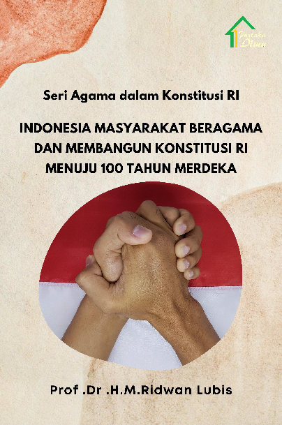 Seri Agama dalam Konstitusi RI; Indonesia Masyarakat Beragama dan Membangun Konstitusi RI Menuju 100 Tahun Merdeka