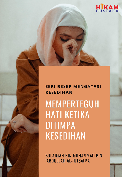 Seri Resep Mengatasi Kesedihan; Memperteguh Hati Ketika Ditimpa Kesedihan