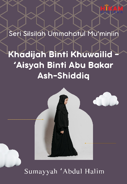 Seri Silsilah Ummahatul Mu''miniin; Khadijah Binti Khuwailid-'Aisyah Binti Abu Bakar Ash-Shiddiq