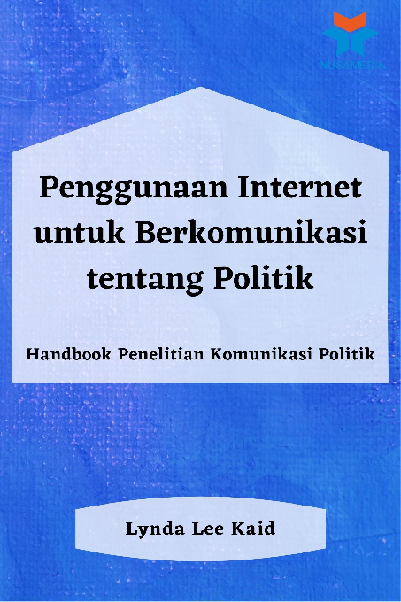 Penggunaan Internet untuk Berkomunikasi tentang Politik:Handbook Penelitian Komunikasi Politik