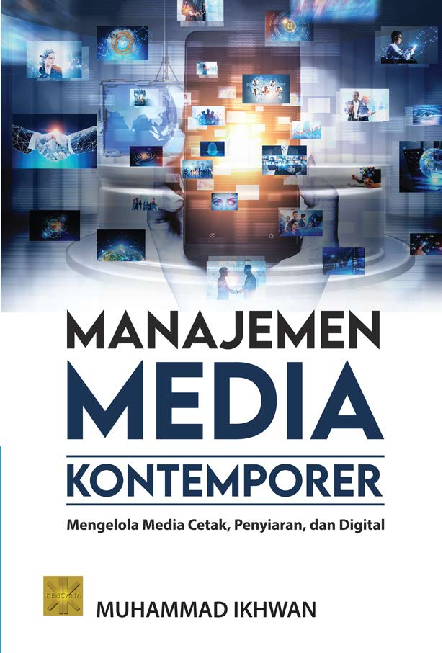 Manajemen Media Kontemporer: Mengelola Media Cetak, Penyiaran, dan Digital