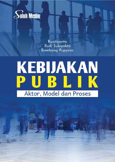 Kebijakan Publik; Aktor, Model dan Proses