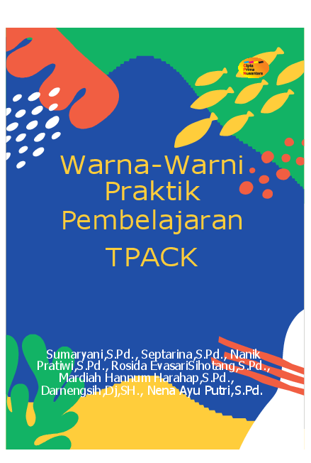 Warna warni praktik pembelajaran TPACK