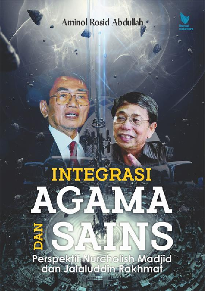 INTREGRASI AGAMA DAN SAINS Perspektif Nur Cholis Madjid dan Jalaluddin Rakhmat