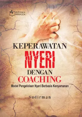 Keperawatan Nyeri dengan Coaching; Model Pengelolaan Nyeri Berbasis Kenyamanan