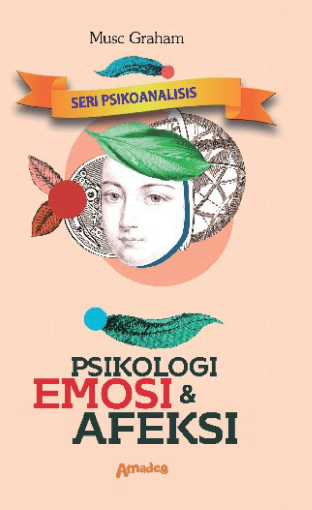 Psikologi Emosi & Afeksi - Seri Psikoanalisis