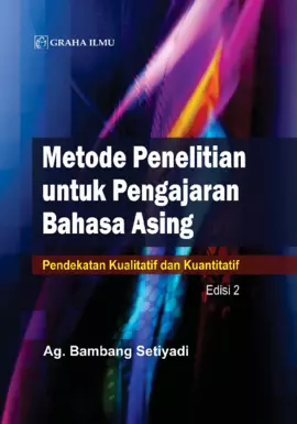 Metode Penelitian untuk Pengajaran Bahasa Asing Edisi 2; Pendekatan Kualitatif dan Kuantitatif