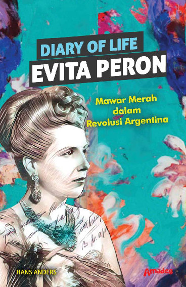 Diary of Life EVITA PERON; Mawar Merah dalam Revolusi Argentina