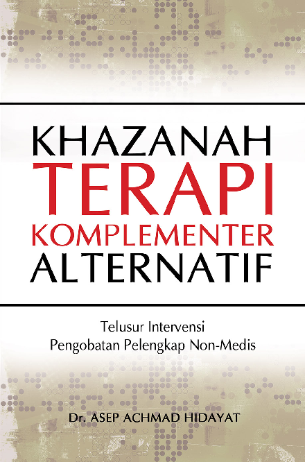 Khazanah terapi komplementer-alternatif : Telusur Intervensi Pengobatan Pelengkap Non-Medis