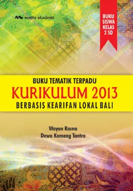 Kelas 2 SD Buku Tematik Terpadu Kurikulum 2013 Berbasis Kearifan Lokal Bali