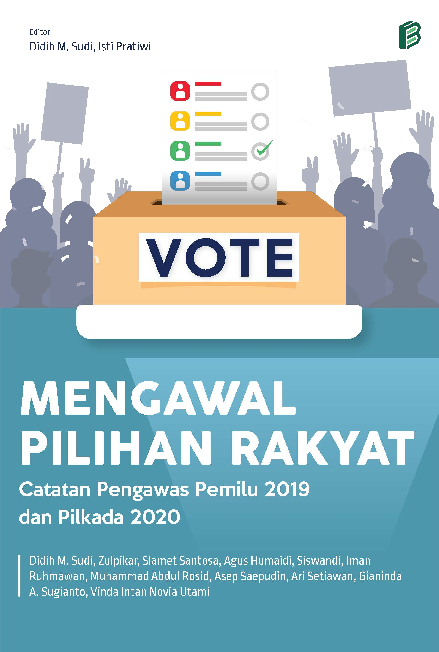 Mengawal pilihan rakyat : catatan pengawas pada pemilu 2019 dan pilkada 2020