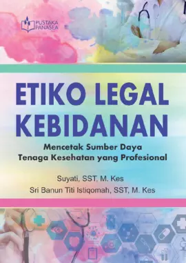 Etiko Legal Kebidanan; Mencetak Sumber Daya Tenaga Kesehatan yang Profesional