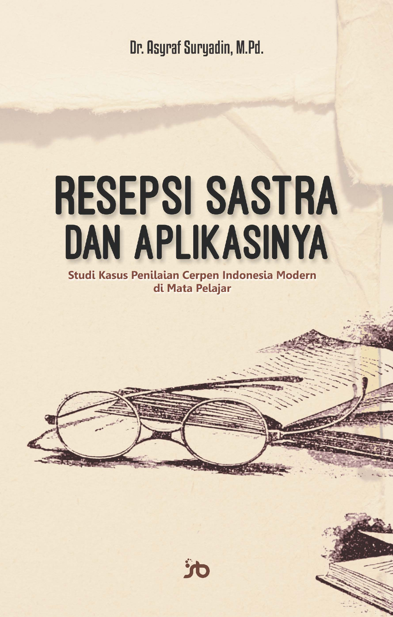 Resepsi Sastra dan AplikasinyaStudi Kasus Penilaian Cerpen Indonesia Modern di Mata Pelajar