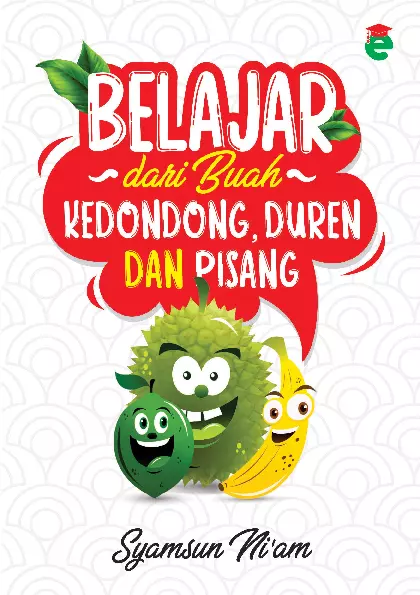 Belajar dari buah kedondong, duren dan pisang