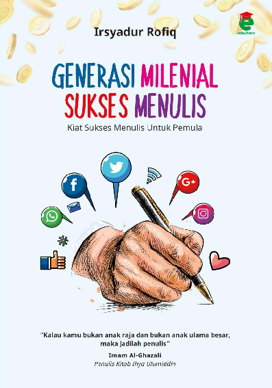 Generasi milenial sukses menulis : kiat sukses menulis untuk pemula