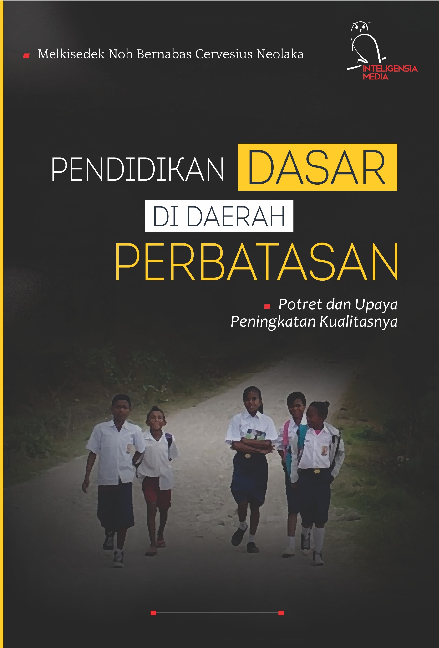 Pendidikan Dasar di Daerah Perbatasan: Potret dan Upaya Peningkatan Kualitasnya