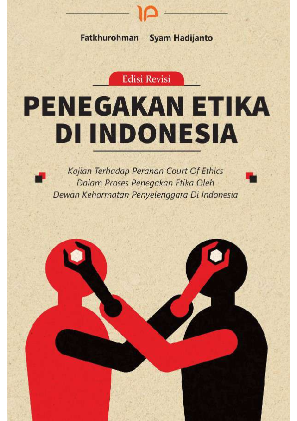 Penegakan etika di Indonesia : kajian terhadap peranan court of ethics dalam proses penegakan etika oleh dewan kehormatan penyelenggara di Indonesia