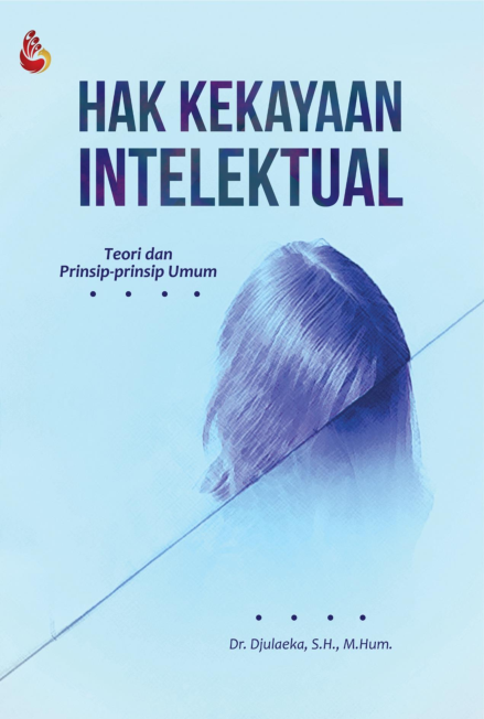 Hak Kekayaan Intelektual: Teori dan Prinsip-Prinsip Umum