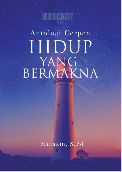 Antologi cerpen: hidup yang bermakna