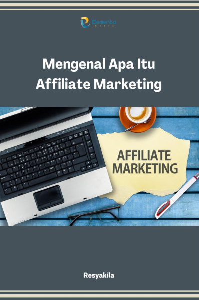 Mengenal Apa Itu Affiliate Marketing