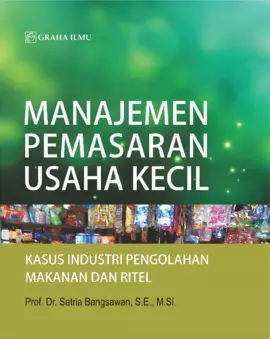 Manajemen Pemasaran Usaha Kecil; Kasus Industri Pengolahan Makanan dan Ritel