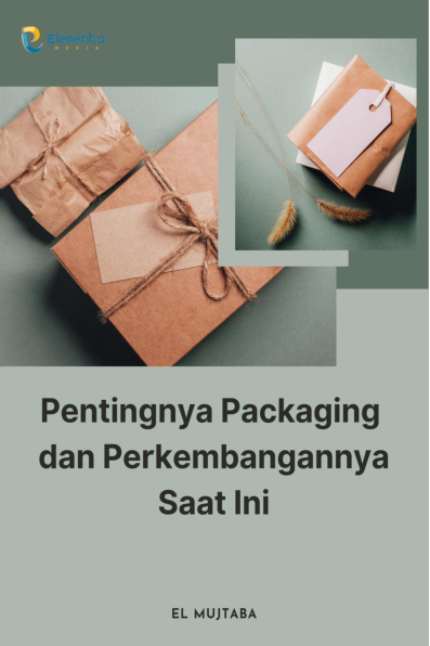 Pentingnya Packaging dan Perkembangannya Saat Ini