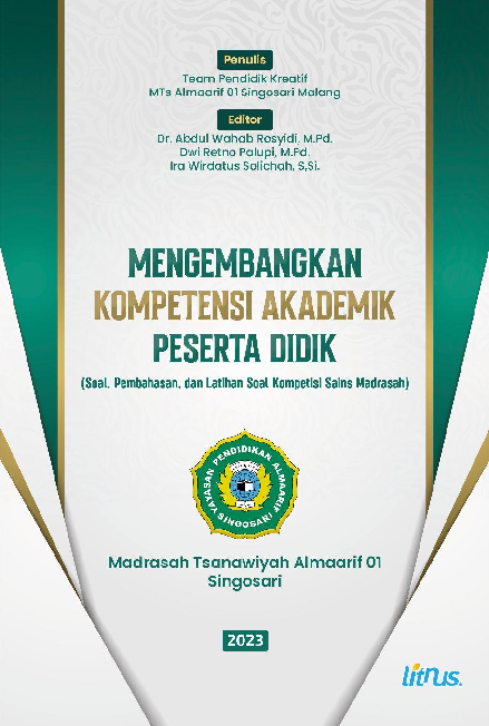 MENGEMBANGKAN KOMPETENSI AKADEMIK PESERTA DIDIK (Soal, Pembahasan, dan Latihan Soal Kompetisi Sains Madrasah)