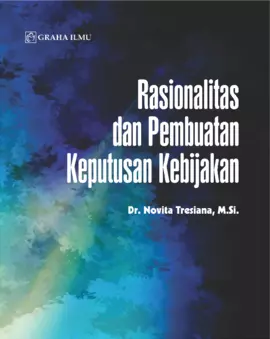 Rasionalitas dan Pembuatan Keputusan Kebijakan