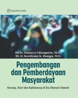 Pengembangan dan Pemberdayaan Masyarakat; Konsep, Teori dan Aplikasinya di Era Otonomi Daerah