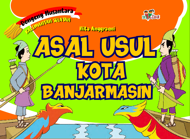 Dongeng Nusantara Kalimantan Selatan: Asal Usul Kota Banjarmasin