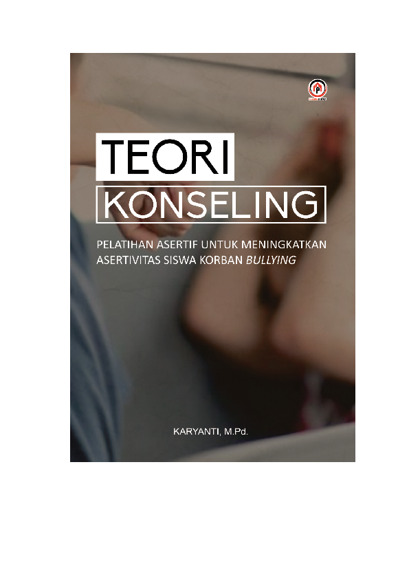 TEORI KONSELING ; Pelatihan Asertif untuk Meningkatkan Asertivitas Siswa Korban Bullying