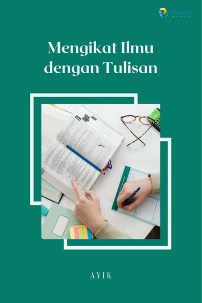 Mengikat Ilmu dengan Tulisan