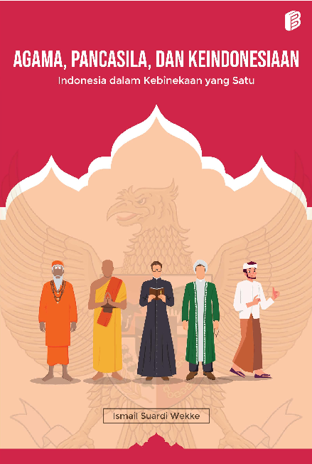 Agama, Pancasila, dan Keindonesiaan : Indonesia dalam Kebhinekaan yang Satu