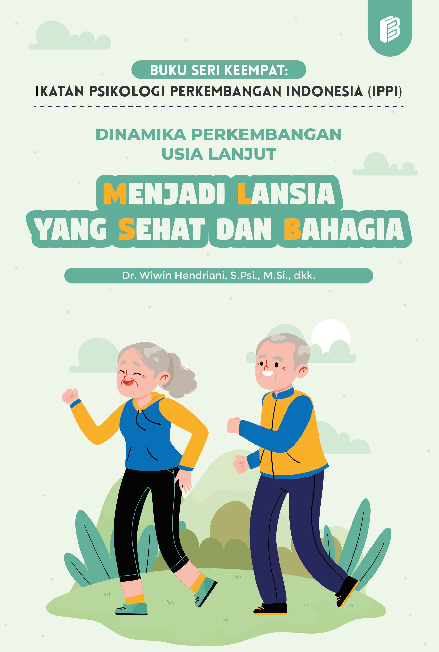 Dinamika Perkembangan Usia Lanjut: Menjadi Lansia yang Sehat dan Bahagia