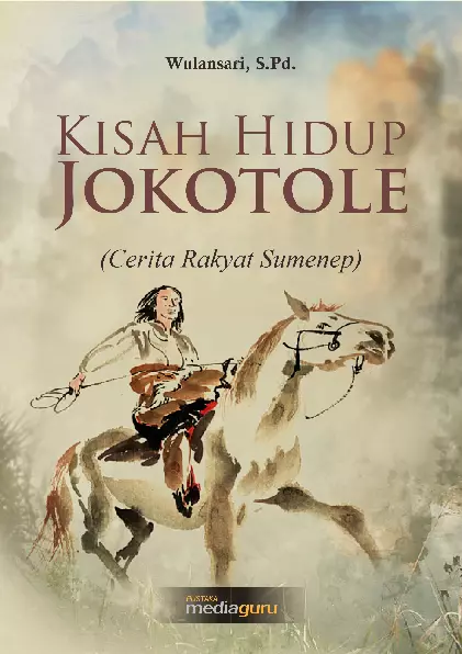 Kisah hidup Jokotole : cerita rakyat Sumenep