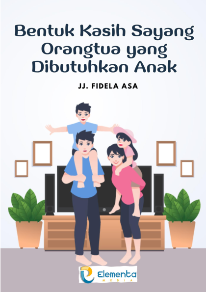 Bentuk Kasih Sayang Orangtua yang Dibutuhkan Anak