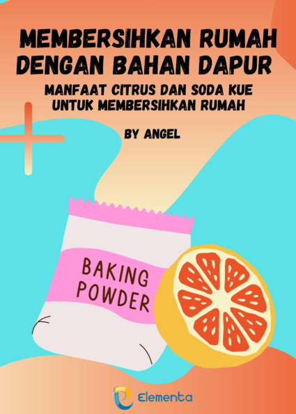 Membersihkan Rumah Dengan Bahan Dapur: Manfaat Citrus dan Soda Kue untuk Membersihkan Rumah